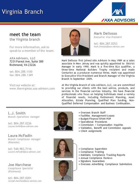 Meet the team the Virginia branch For more information, ask to speak to a member of the team: AXA Advisors, LLC 7231 Forest Ave, Suite 300 Richmond, VA.