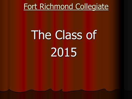 Fort Richmond Collegiate The Class of 2015. Grad Meeting Agenda Grad Meeting Agenda Grad Credit Check Important Dates Clothing Update Grad Fundraising.