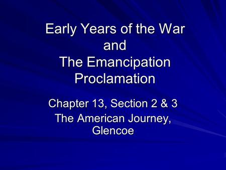 Early Years of the War and The Emancipation Proclamation