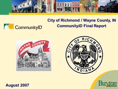 August 2007 City of Richmond / Wayne County, IN CommunityID Final Report.