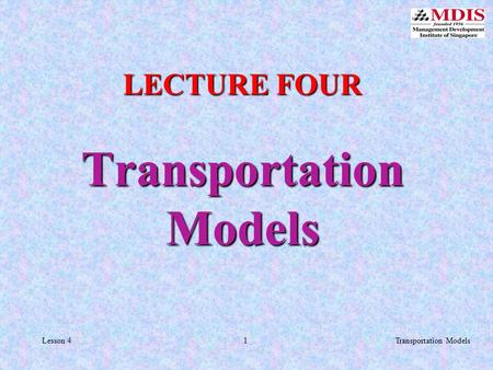 1Transportation ModelsLesson 4 LECTURE FOUR Transportation Models.