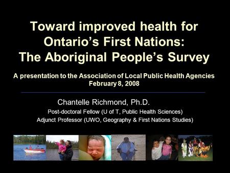 Toward improved health for Ontario’s First Nations: The Aboriginal People’s Survey A presentation to the Association of Local Public Health Agencies February.