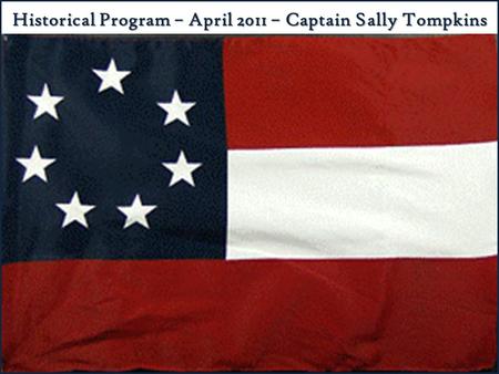 Historical Program – April 2011 – Captain Sally Tompkins.