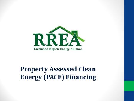 Property Assessed Clean Energy (PACE) Financing. What is PACE Energy Efficiency and Renewable Energy Financing Private sector buildings Put in place by.