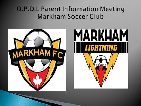 O.P.D.L Parent Information Meeting Markham Soccer Club