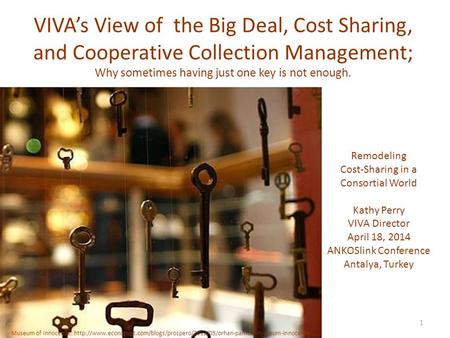 VIVA’s View of the Big Deal, Cost Sharing, and Cooperative Collection Management; Why sometimes having just one key is not enough. Museum of Innocence: