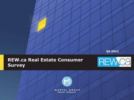 1 REW.ca Real Estate Consumer Survey Q4 2011. Real Estate Consumer Survey Q4 2011 Survey findings include: n Home preferences n Willingness to compromise.