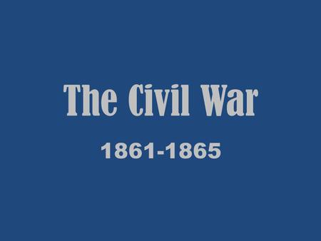 The Civil War 1861-1865. Fort Sumter The CSA attacks U.S. Fort Sumter in S.C. on April 12, 1861 - before Union reinforcements can arrive. Union troops.