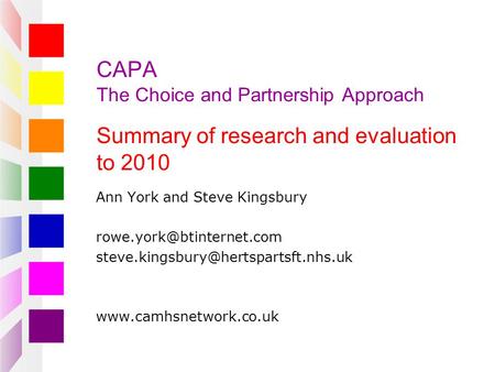 CAPA The Choice and Partnership Approach Summary of research and evaluation to 2010 Ann York and Steve Kingsbury