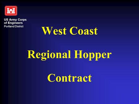 US Army Corps of Engineers Portland District West Coast Regional Hopper Contract.