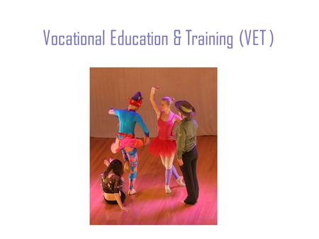 Vocational Education & Training (VET ). VET in VCE or VCAL VET (Vocational Education & Training) programs are generally what people think of as TAFE courses.