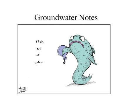 Groundwater Notes. Porous or Porosity Amount of empty space or voids in a solid material Measured as a percentage Examples:
