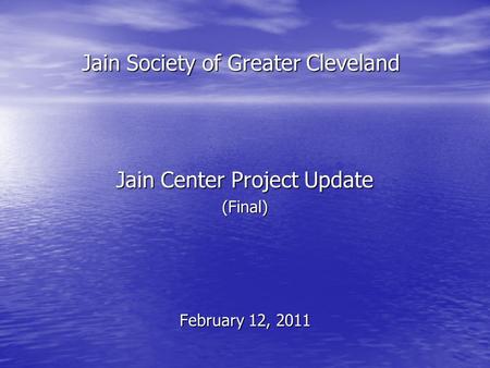 Jain Society of Greater Cleveland Jain Center Project Update (Final) February 12, 2011.