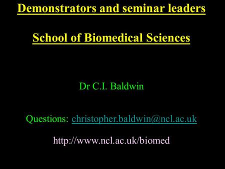 Demonstrators and seminar leaders School of Biomedical Sciences Dr C.I. Baldwin Questions: