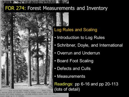 FOR 274: Forest Measurements and Inventory Log Rules and Scaling Introduction to Log Rules Schribner, Doyle, and International Overrun and Underrun Board.