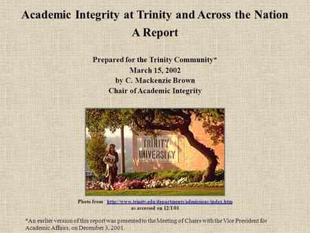 Academic Integrity at Trinity and Across the Nation A Report Prepared for the Trinity Community* March 15, 2002 by C. Mackenzie Brown Chair of Academic.