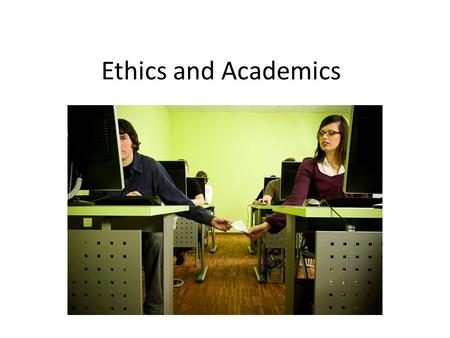 Ethics and Academics. Ethics in the Real World What would you do? Your waitress fails to charge you for an entree. You are going to Disney world and.
