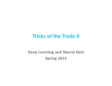 Deep Learning and Neural Nets Spring 2015