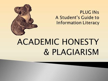 ACADEMIC HONESTY & PLAGIARISM. What is the meaning of honest (adjective) or honesty (noun) ? An honest person is someone who does not lie, cheat or steal.