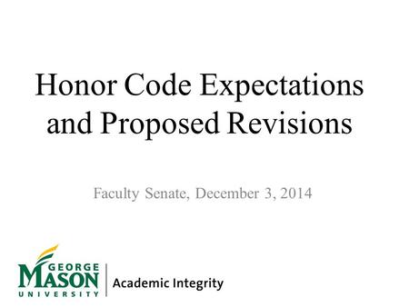 Honor Code Expectations and Proposed Revisions Faculty Senate, December 3, 2014.