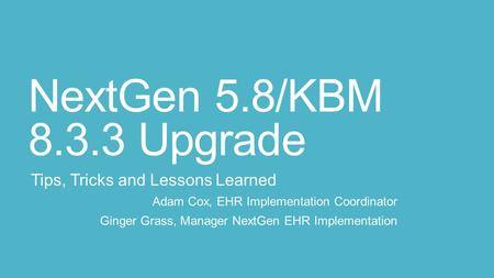 NextGen 5.8/KBM Upgrade Tips, Tricks and Lessons Learned