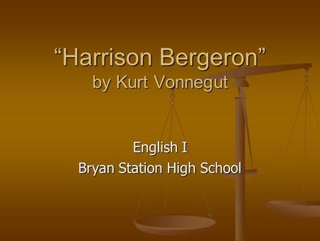“Harrison Bergeron” by Kurt Vonnegut