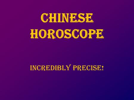 CHINESE HOROSCOPE INCREDIBLY PRECISE!. It only takes 5 MINUTEs Do not cheat !!!! Try it !! You will be amazed.