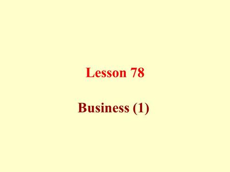 Lesson 78 Business (1). Partnership and Contracts Partnerships for wealth development through trade, agriculture or industry are lawful as enacted and.