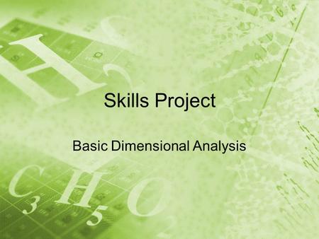 Skills Project Basic Dimensional Analysis. What is dimensional analysis? Dimensional analysis, DA, is a mathematical tool which uses the labels (or dimensions)