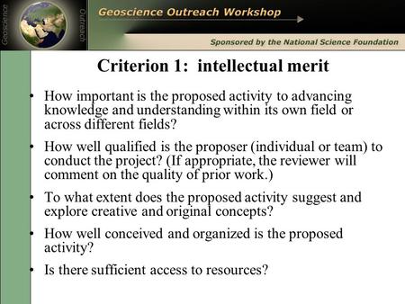 Criterion 1: intellectual merit How important is the proposed activity to advancing knowledge and understanding within its own field or across different.