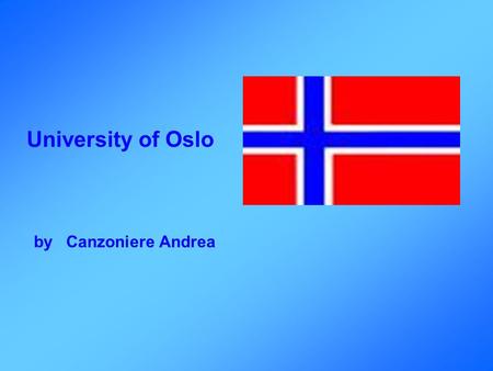 University of Oslo by Canzoniere Andrea. Where is Oslo?
