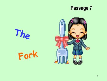 1 T h e F o r k Passage 7 2 Background Knowledge Story Time Fun Time Word Study.