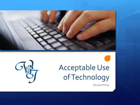 Acceptable Use of Technology Student Policy. General Guidelines  The same rules and policies that apply to non- technology related behavior also apply.