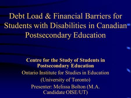 Debt Load & Financial Barriers for Students with Disabilities in Canadian Postsecondary Education Centre for the Study of Students in Postsecondary Education.