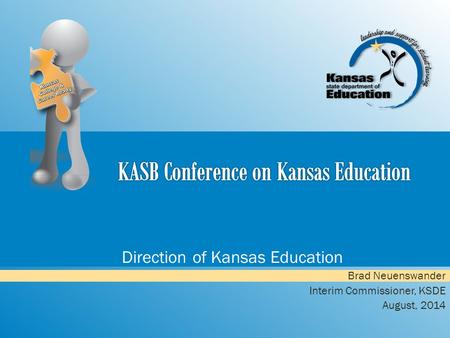 Direction of Kansas Education Brad Neuenswander Interim Commissioner, KSDE August, 2014.