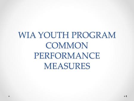 WIA YOUTH PROGRAM COMMON PERFORMANCE MEASURES 1. WHERE’S THE GUIDANCE TEGL 17-05 : Common Measures Policy for ETA Performance Accountability System and.