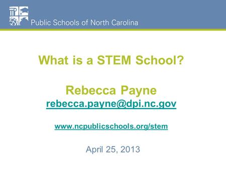 What is a STEM School? Rebecca Payne   April.