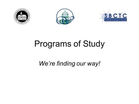 Programs of Study We’re finding our way!. What is a Program of Study?
