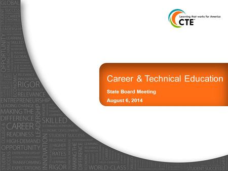 Career & Technical Education State Board Meeting August 6, 2014.