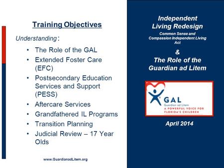 Training Objectives Understanding : The Role of the GAL Extended Foster Care (EFC) Postsecondary Education Services and Support (PESS) Aftercare Services.