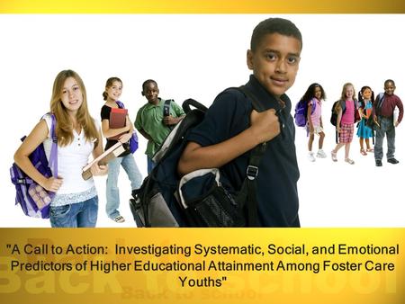 A Call to Action: Investigating Systematic, Social, and Emotional Predictors of Higher Educational Attainment Among Foster Care Youths