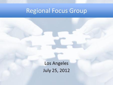 Regional Focus Group Los Angeles July 25, 2012. Vision Meeting the Jobs Challenge/Expanding Opportunity Skilled WorkforceVibrant EconomyShared Prosperity.