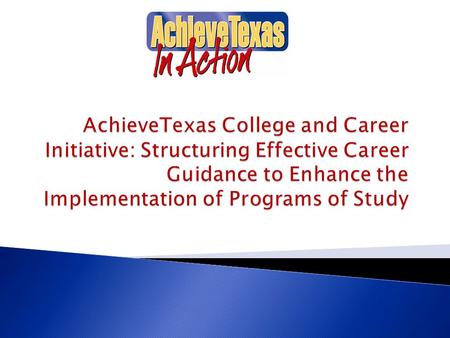 Karen L. Alexander, Ph.D. AchieveTexas Coordinator Texas Tech University Terry Brock Texas Counselors’ Network Weatherford College.