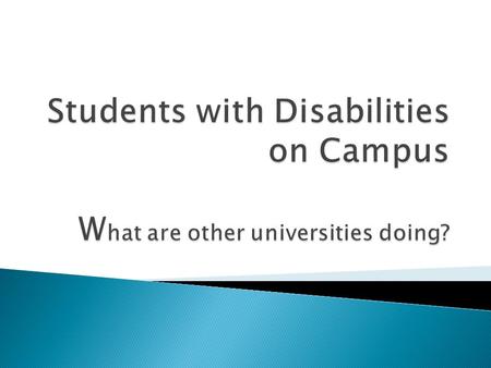Do it: University of Washington  Provide:  College Transition  Disability Awareness  Internship & Practicum Access 
