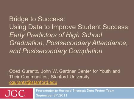 Bridge to Success: Using Data to Improve Student Success Early Predictors of High School Graduation, Postsecondary Attendance, and Postsecondary Completion.