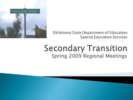 Spring 2009 Regional Meetings.  The term “transition services” means a coordinated set of activities for a child with a disability that:  Is designed.