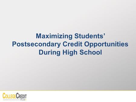 Maximizing Students’ Postsecondary Credit Opportunities During High School.