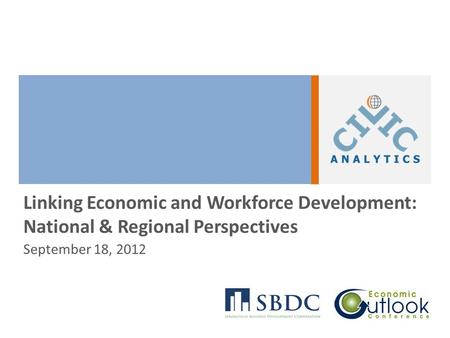 Linking Economic and Workforce Development: National & Regional Perspectives September 18, 2012.