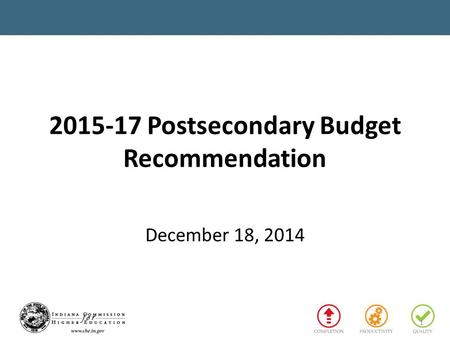 2015-17 Postsecondary Budget Recommendation December 18, 2014 1.