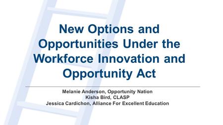 New Options and Opportunities Under the Workforce Innovation and Opportunity Act.